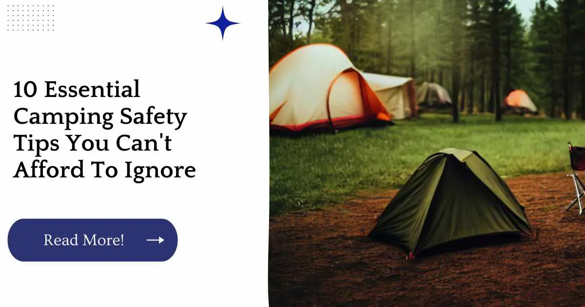 10 Essential Camping Safety Tips You Can't Afford To Ignore