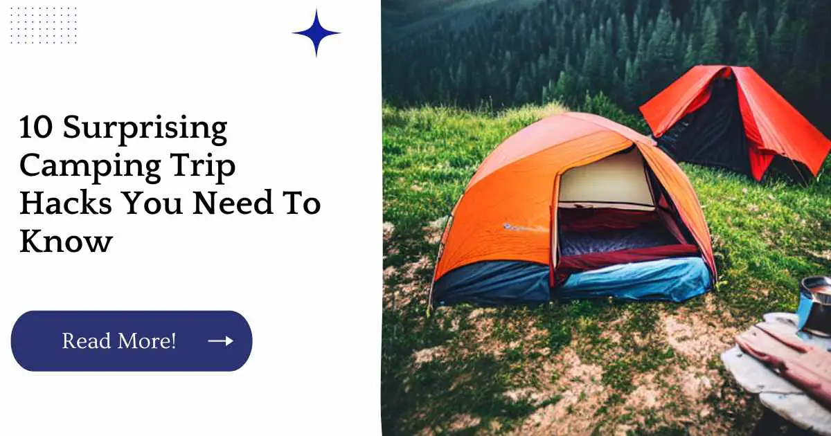10 Surprising Camping Trip Hacks You Need To Know