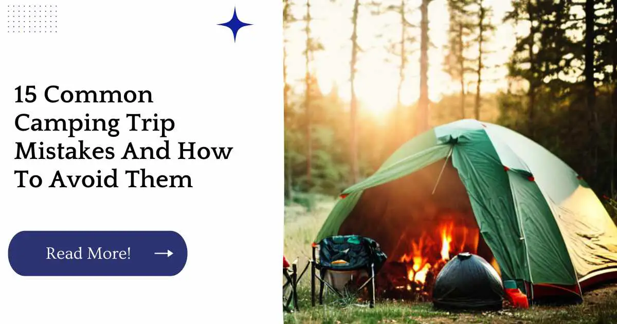 15 Common Camping Trip Mistakes And How To Avoid Them