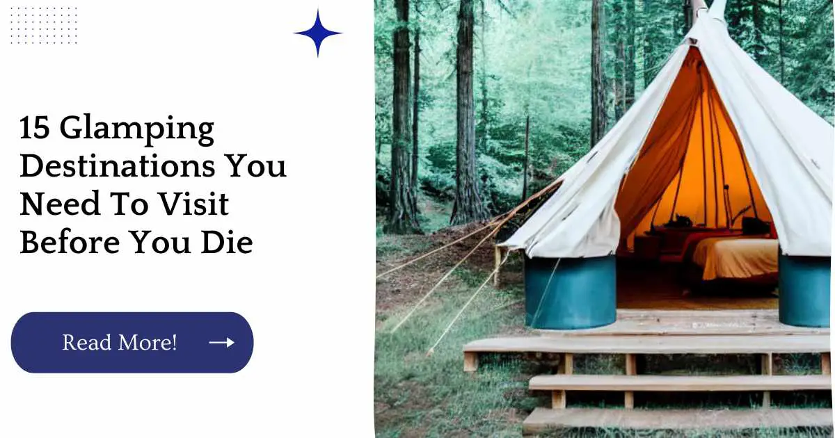 15 Glamping Destinations You Need To Visit Before You Die