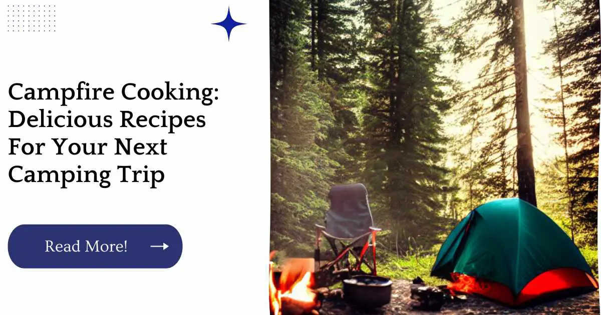 Campfire Cooking: Delicious Recipes For Your Next Camping Trip