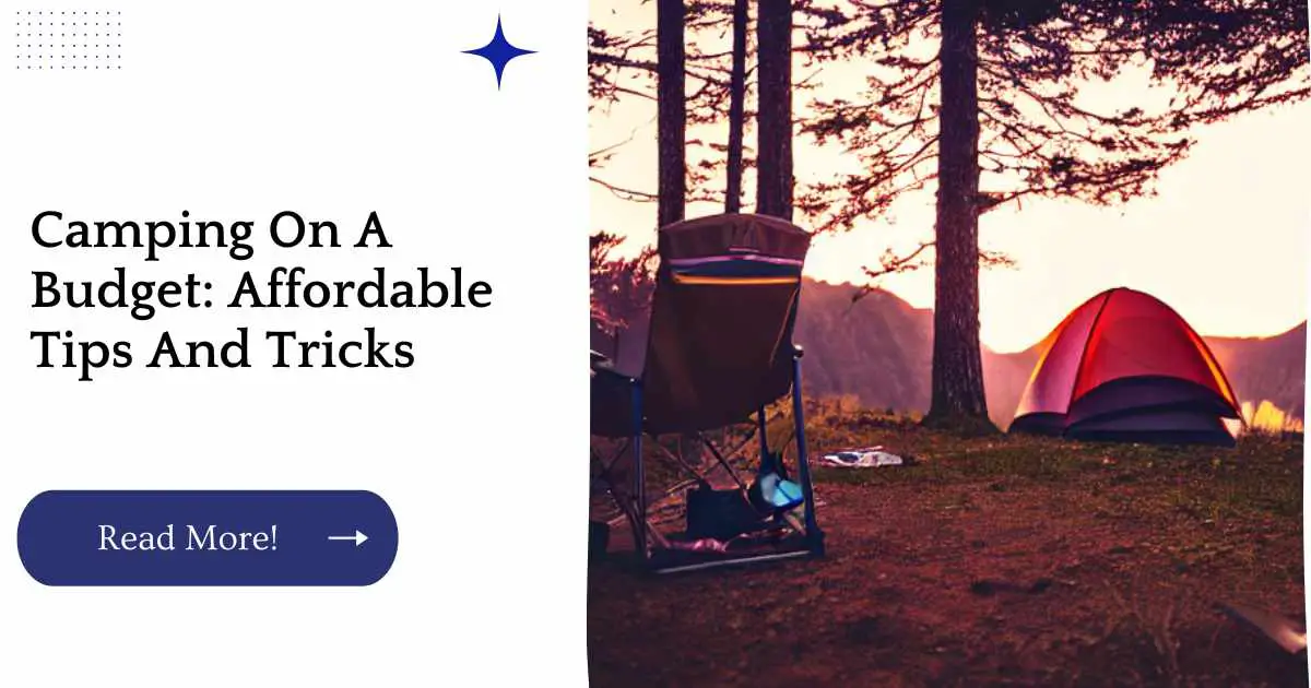 Camping On A Budget: Affordable Tips And Tricks