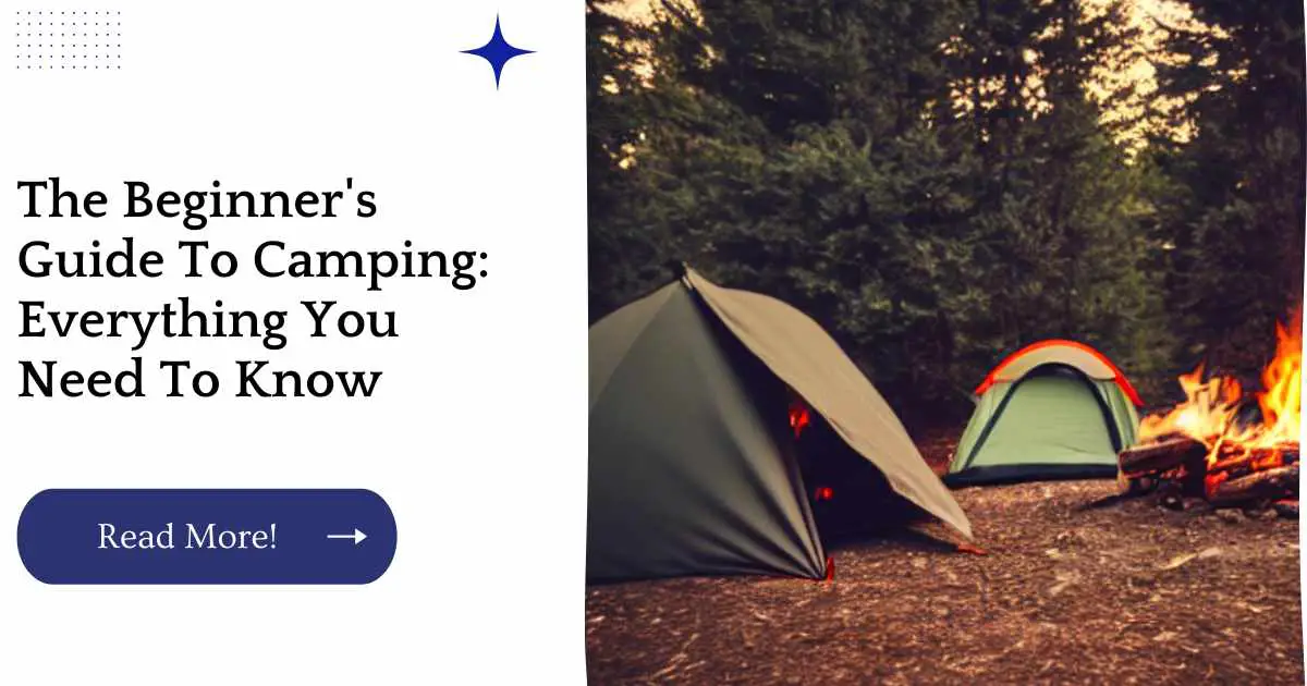 The Beginner's Guide To Camping: Everything You Need To Know