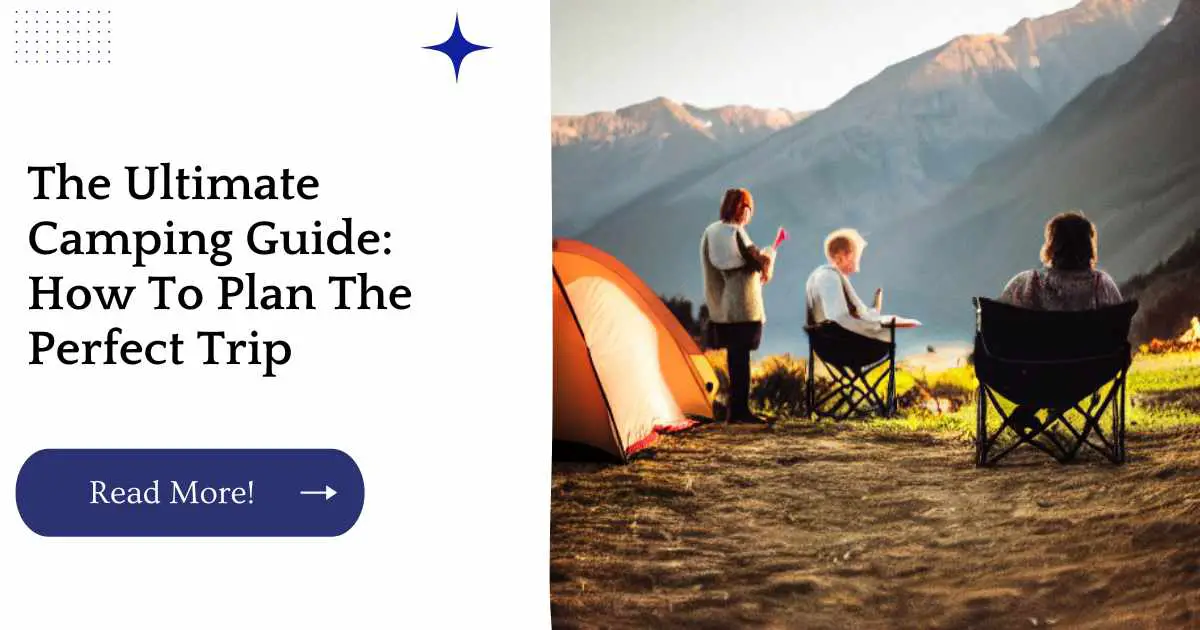 The Ultimate Camping Guide: How To Plan The Perfect Trip