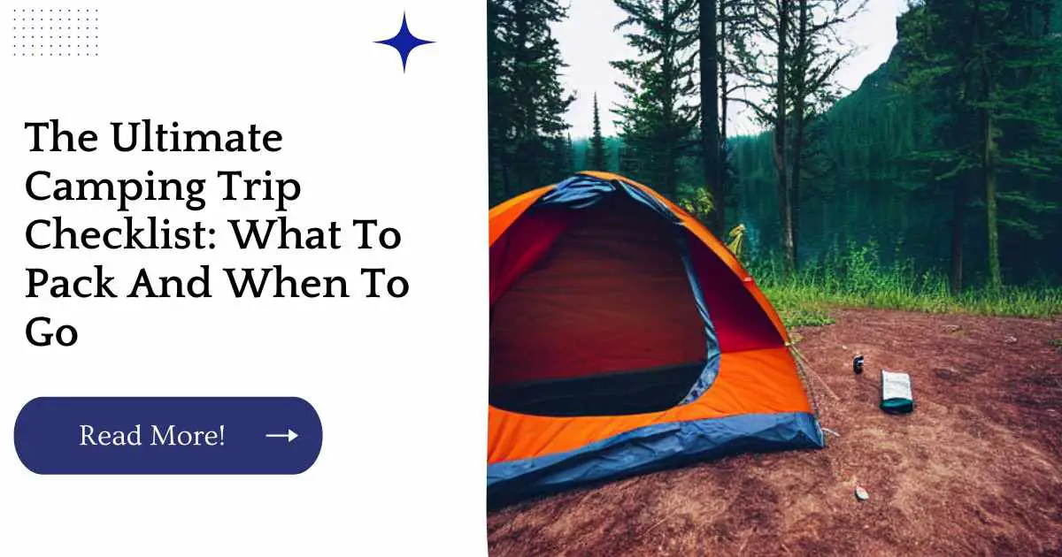 The Ultimate Camping Trip Checklist: What To Pack And When To Go