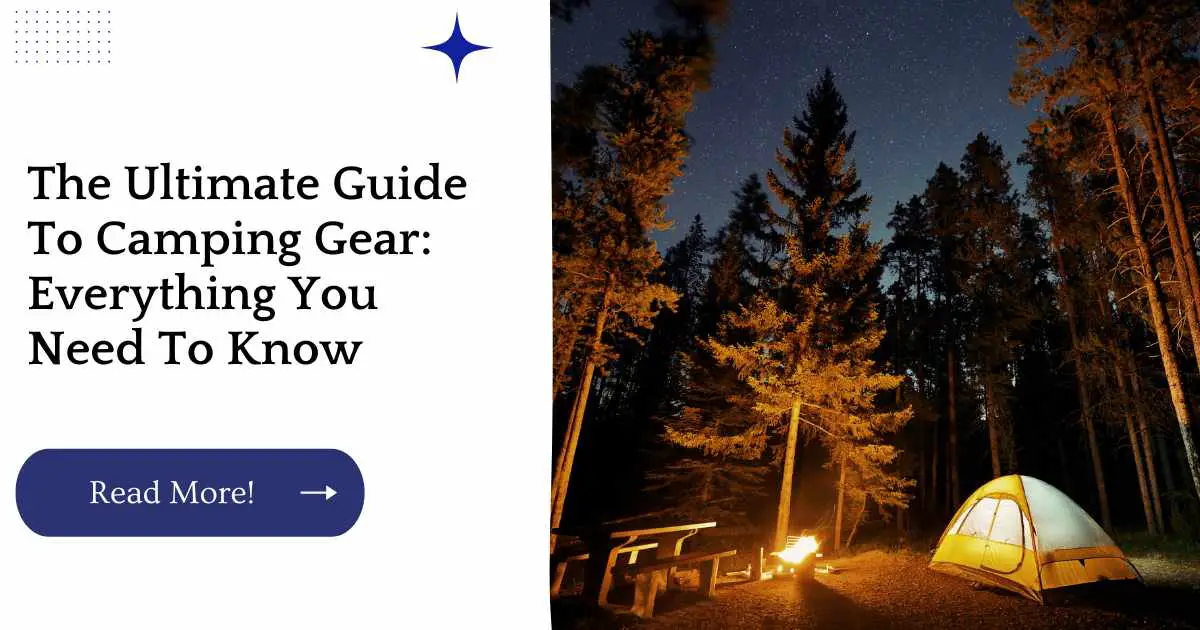 The Ultimate Guide To Camping Gear: Everything You Need To Know