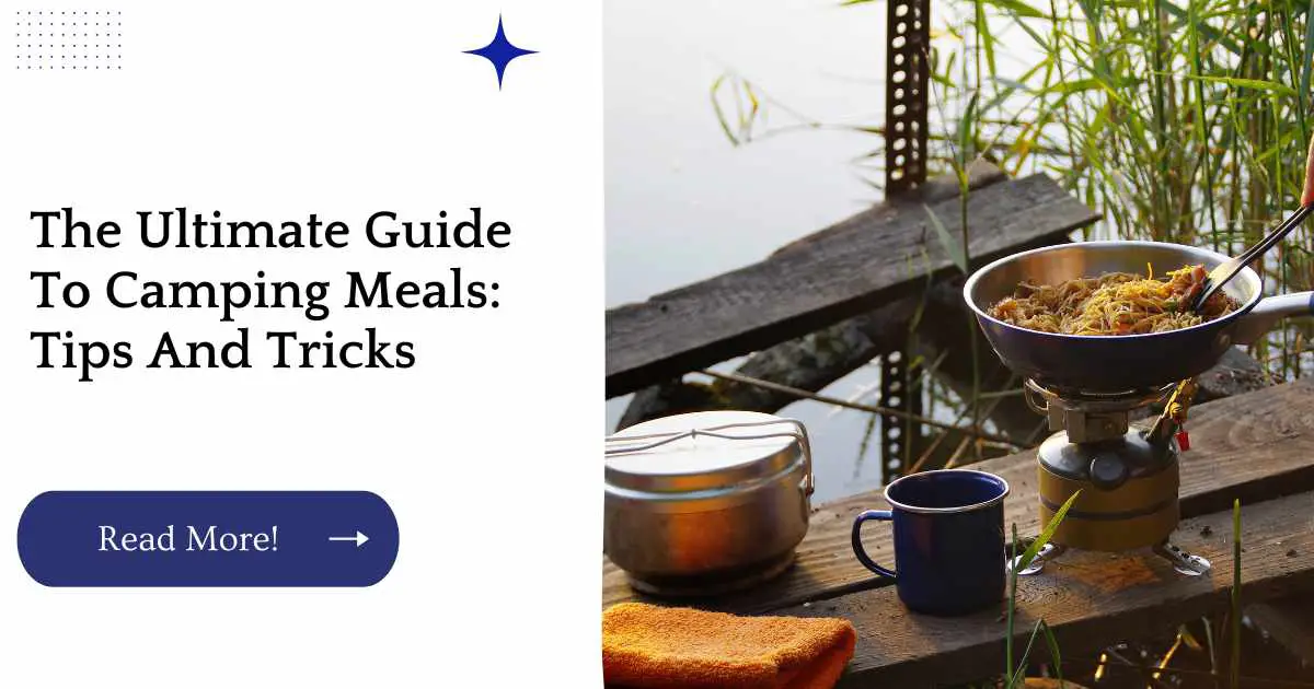 The Ultimate Guide To Camping Meals: Tips And Tricks