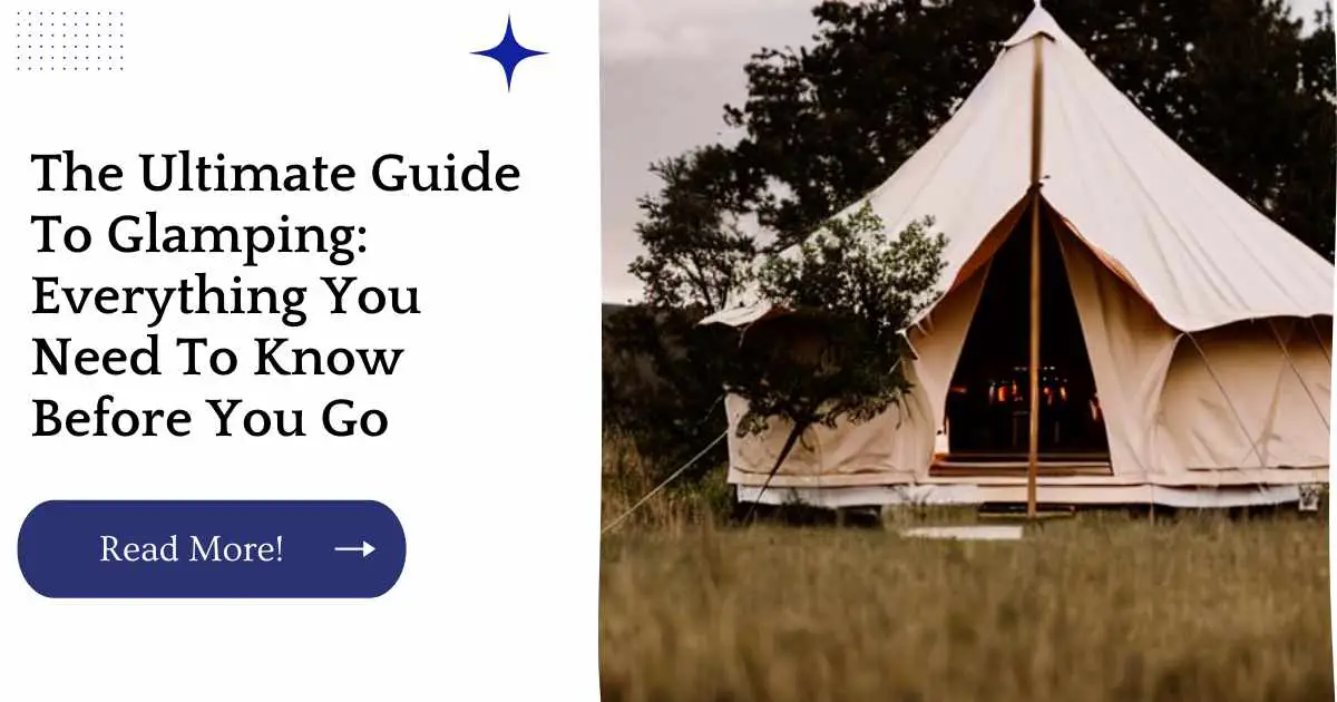 The Ultimate Guide To Glamping: Everything You Need To Know Before You Go