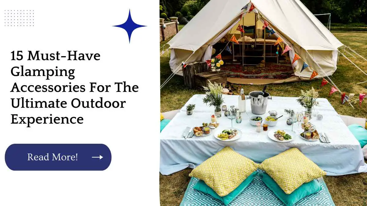15 Must-Have Glamping Accessories For The Ultimate Outdoor Experience