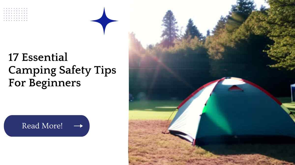 17 Essential Camping Safety Tips For Beginners