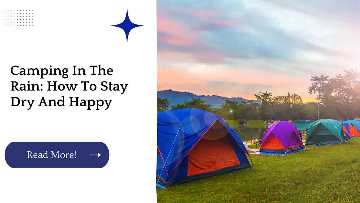 Camping In The Rain: How To Stay Dry And Happy