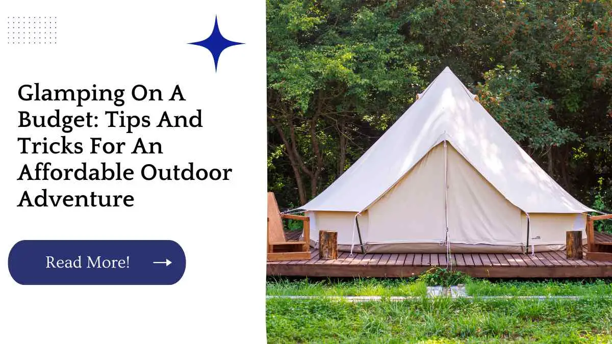 Glamping On A Budget: Tips And Tricks For An Affordable Outdoor Adventure