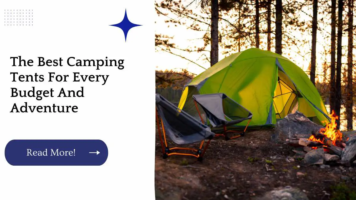 The Best Camping Tents For Every Budget And Adventure