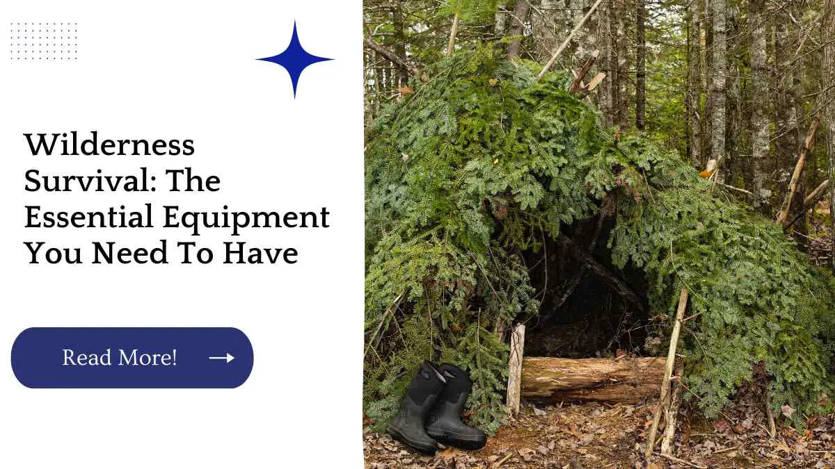 Wilderness Survival: The Essential Equipment You Need To Have